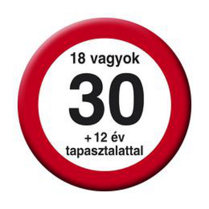 Nem vagyok 30... Sebességkorlátozós Kitűző 5.5cm