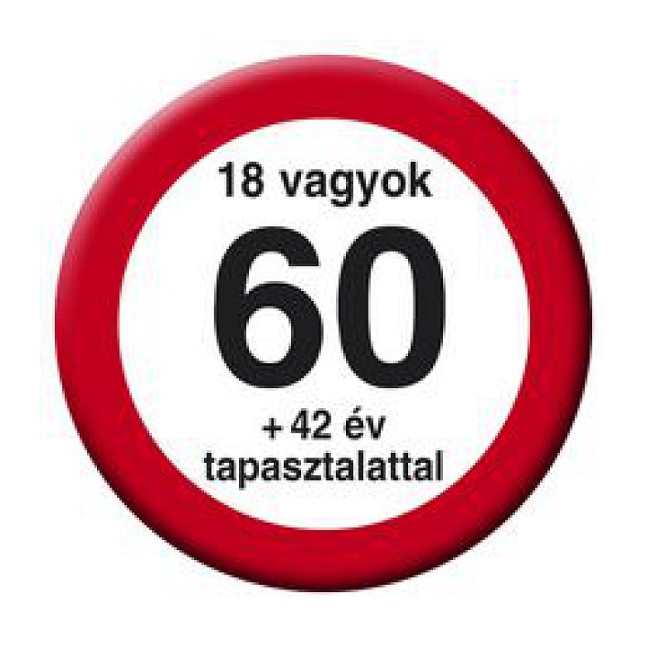 Nem vagyok 60... Sebességkorlátozós Kitűző 5.5cm