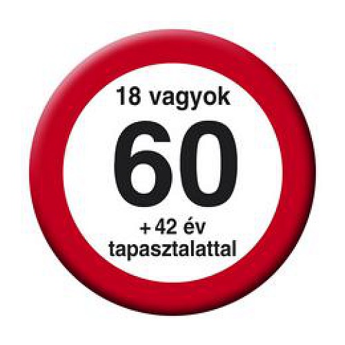 Nem vagyok 60... Sebességkorlátozós Kitűző 5.5cm